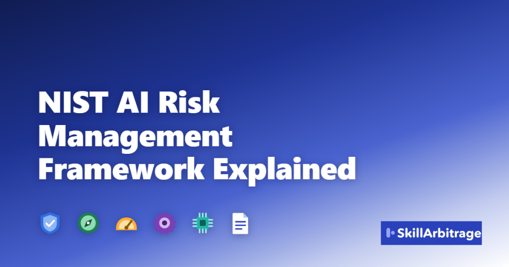 NIST AI Risk Management Framework Explained