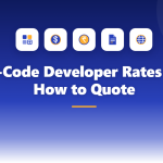 No-Code Developer Rates and How to Quote